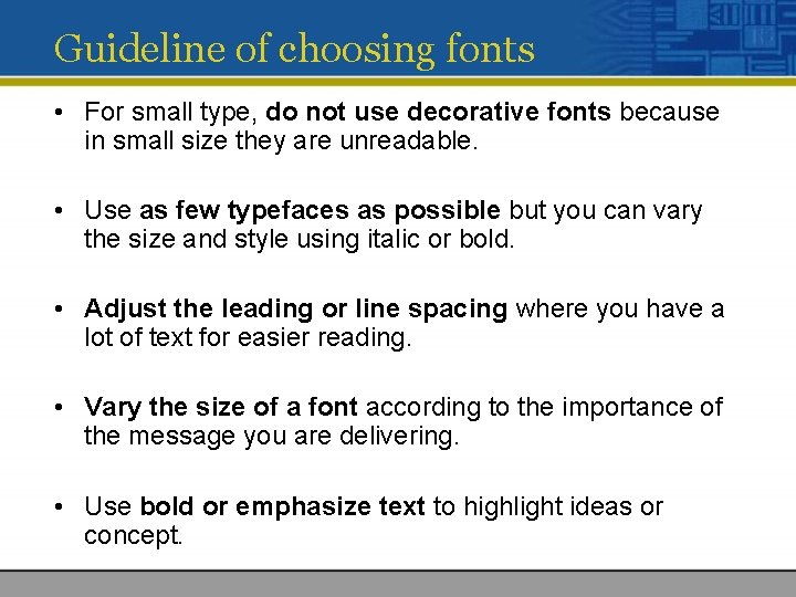 Guideline of choosing fonts • For small type, do not use decorative fonts because