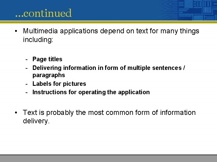 …continued • Multimedia applications depend on text for many things including: - Page titles