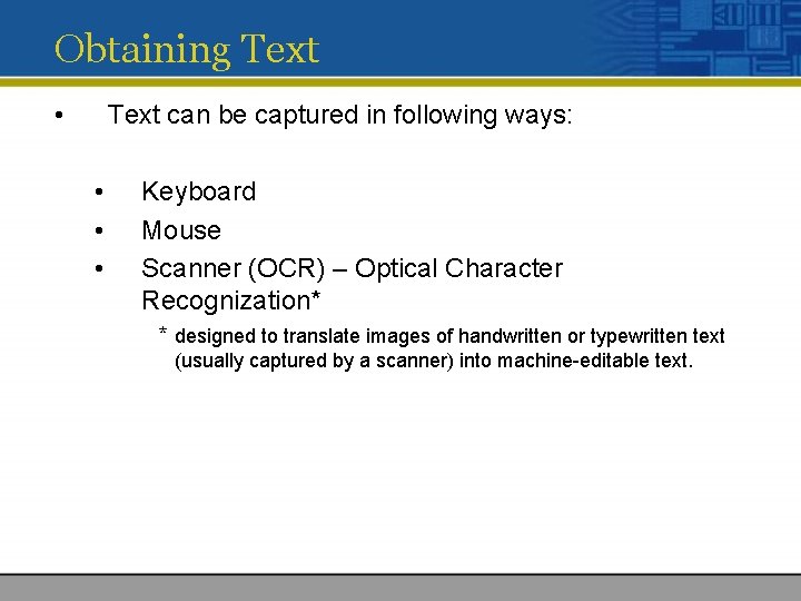 Obtaining Text • Text can be captured in following ways: • • • Keyboard