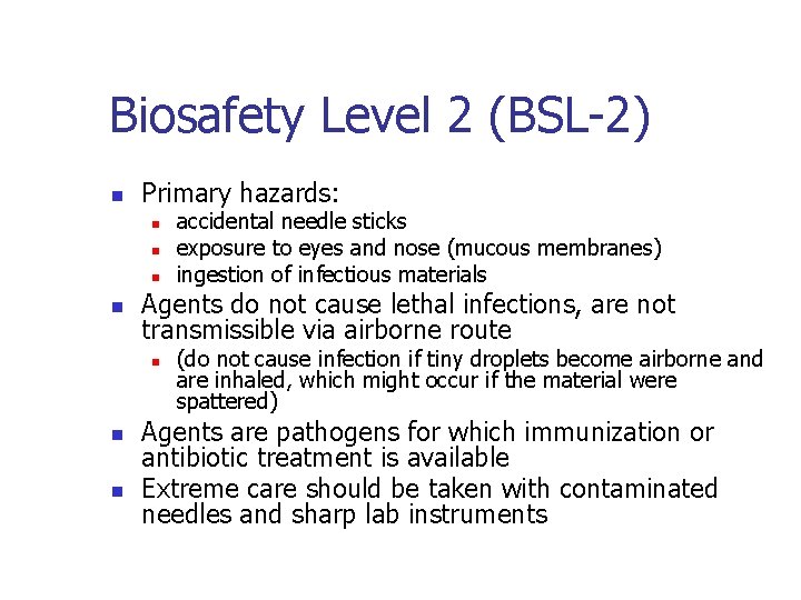 Biosafety Level 2 (BSL-2) n Primary hazards: n n Agents do not cause lethal
