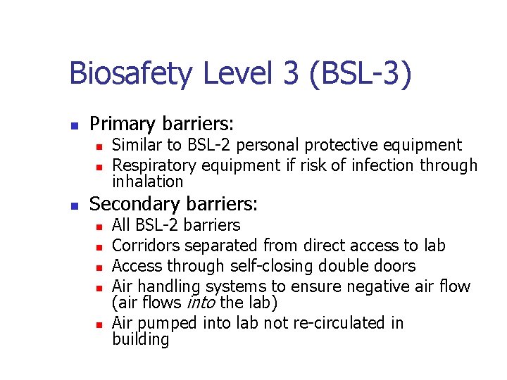Biosafety Level 3 (BSL-3) n Primary barriers: n n n Similar to BSL-2 personal