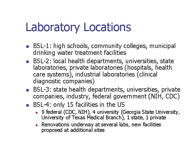 Laboratory Locations n n BSL-1: high schools, community colleges, municipal drinking water treatment facilities