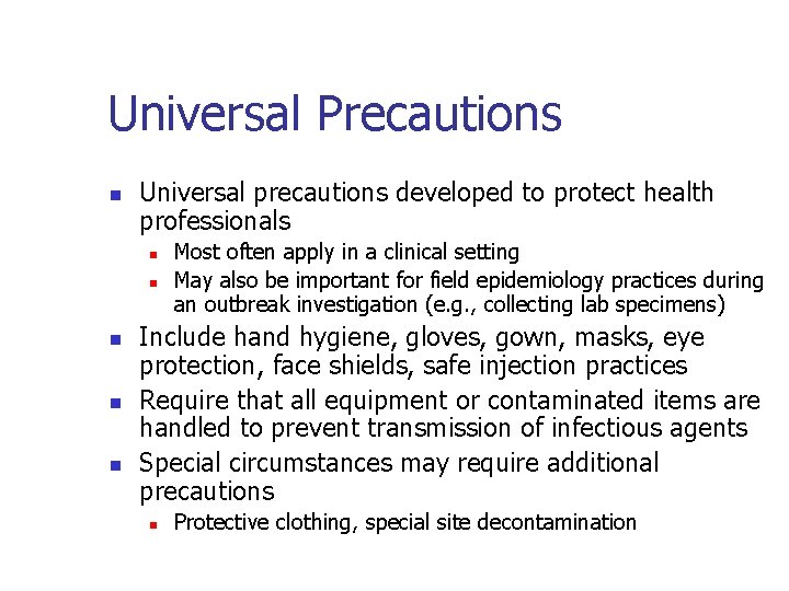 Universal Precautions n Universal precautions developed to protect health professionals n n n Most