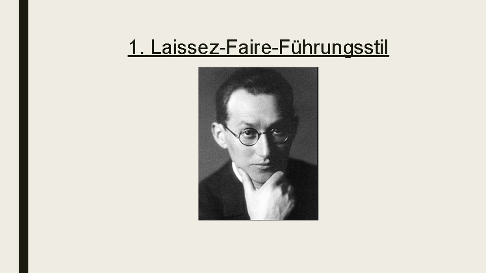 1. Laissez-Faire-Führungsstil 