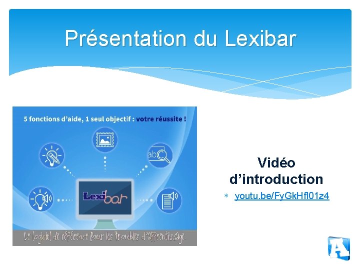 Présentation du Lexibar Vidéo d’introduction youtu. be/Fy. Gk. Hf. I 01 z 4 