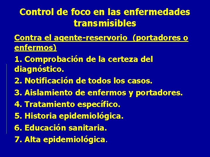 Control de foco en las enfermedades transmisibles Contra el agente-reservorio (portadores o enfermos) 1.