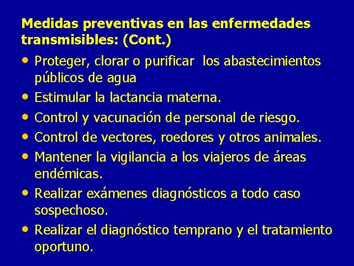 Medidas preventivas en las enfermedades transmisibles: (Cont. ) • Proteger, clorar o purificar los
