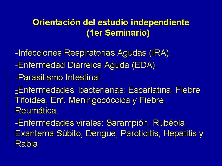 Orientación del estudio independiente (1 er Seminario) -Infecciones Respiratorias Agudas (IRA). -Enfermedad Diarreica Aguda