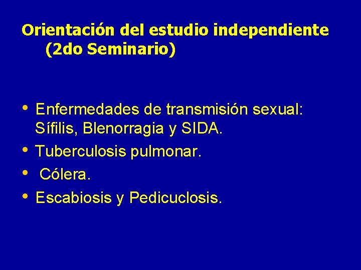 Orientación del estudio independiente (2 do Seminario) • Enfermedades de transmisión sexual: • •
