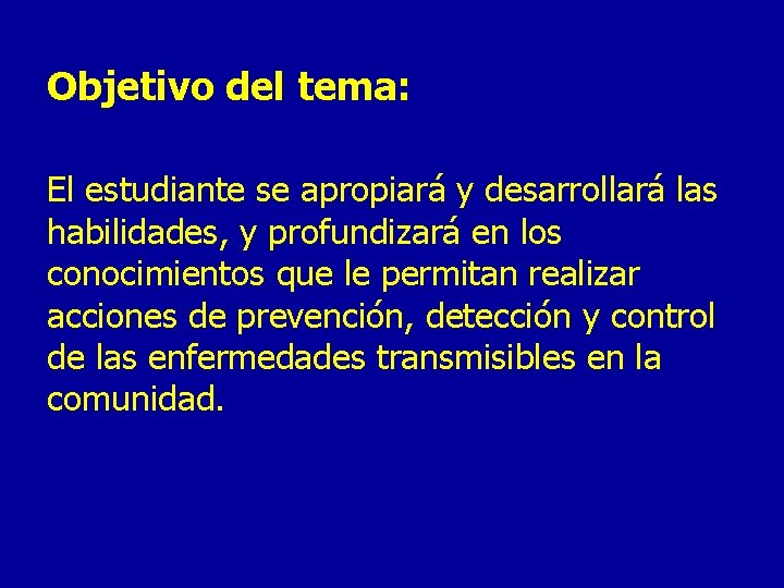 Objetivo del tema: El estudiante se apropiará y desarrollará las habilidades, y profundizará en