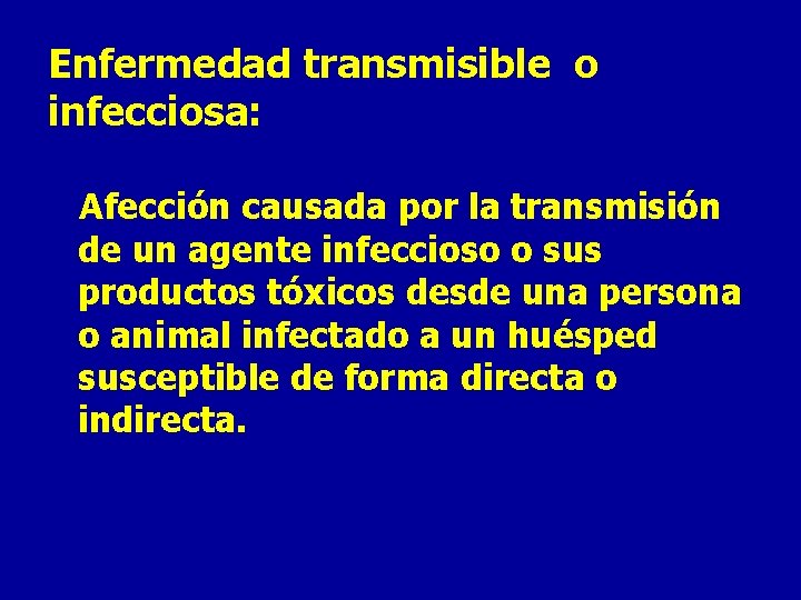 Enfermedad transmisible o infecciosa: Afección causada por la transmisión de un agente infeccioso o