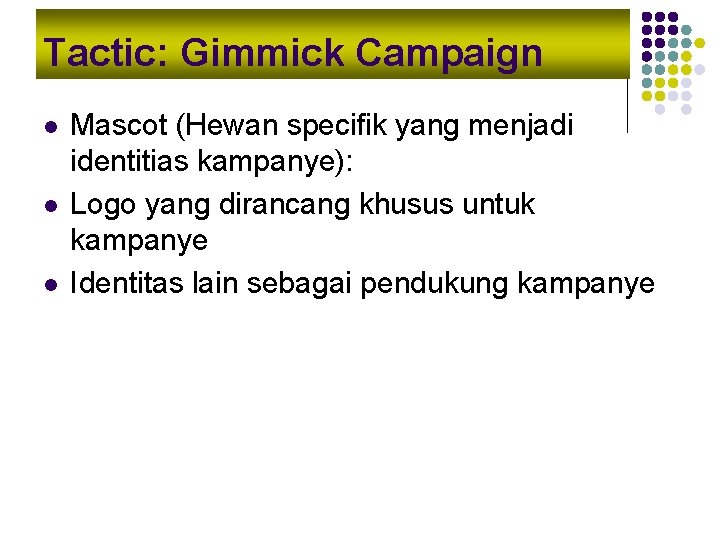 Tactic: Gimmick Campaign l l l Mascot (Hewan specifik yang menjadi identitias kampanye): Logo