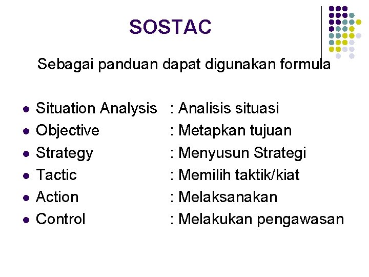 SOSTAC Sebagai panduan dapat digunakan formula l l l Situation Analysis Objective Strategy Tactic