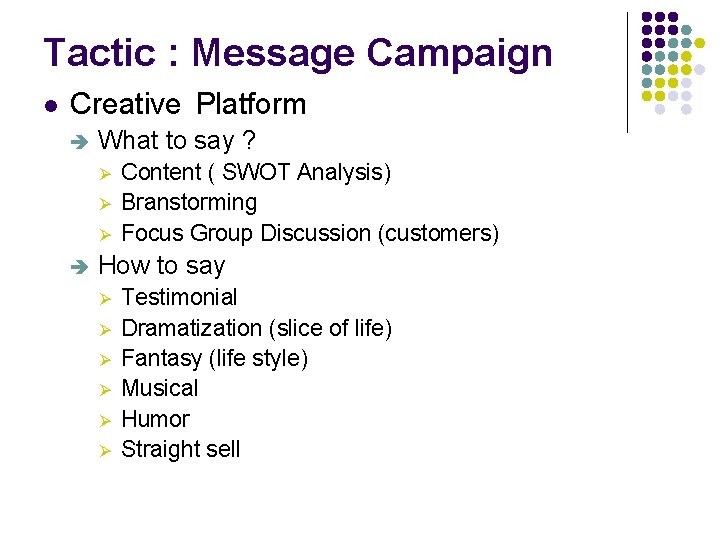 Tactic : Message Campaign l Creative Platform è What to say ? Ø Ø