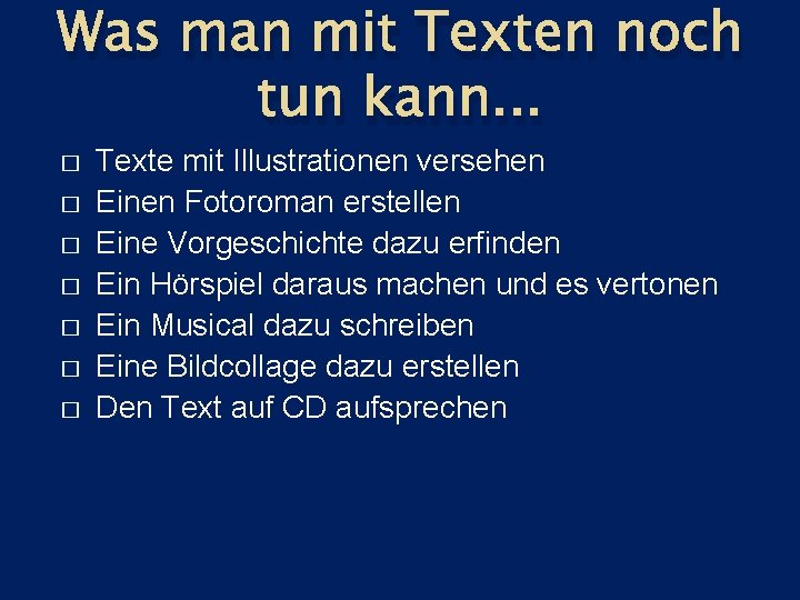 Was man mit Texten noch tun kann. . . � � � � Texte