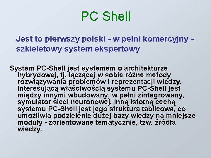 PC Shell Jest to pierwszy polski - w pełni komercyjny szkieletowy system ekspertowy System