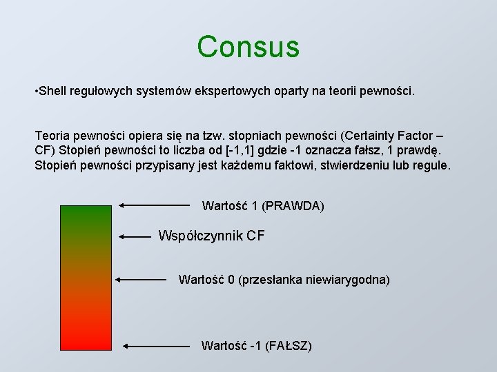 Consus • Shell regułowych systemów ekspertowych oparty na teorii pewności. Teoria pewności opiera się