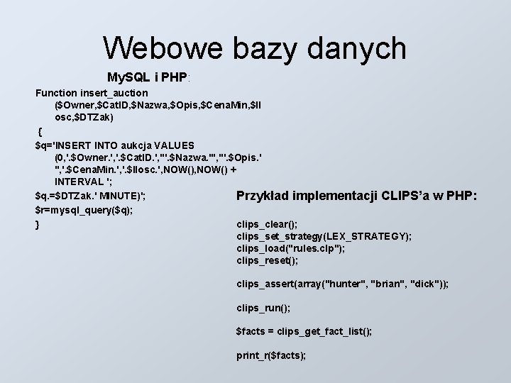 Webowe bazy danych My. SQL i PHP: Function insert_auction ($Owner, $Cat. ID, $Nazwa, $Opis,