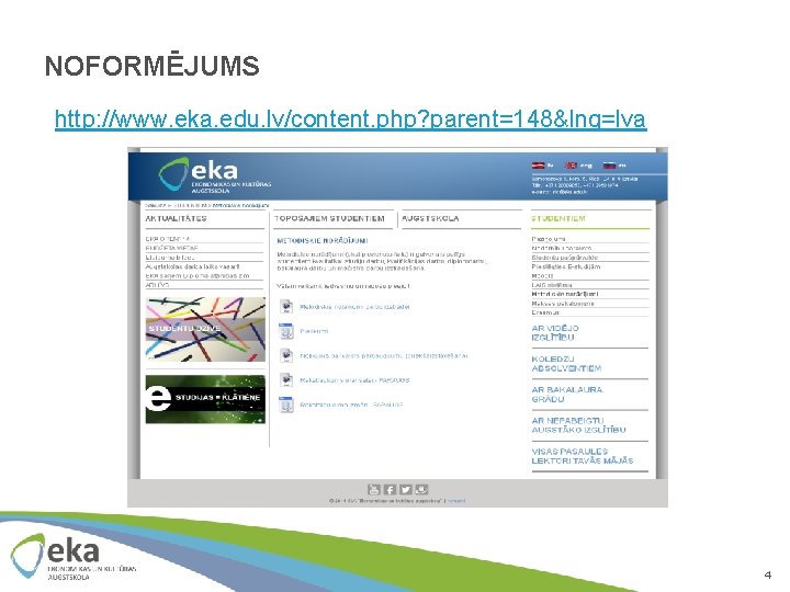 NOFORMĒJUMS http: //www. eka. edu. lv/content. php? parent=148&lng=lva 4 