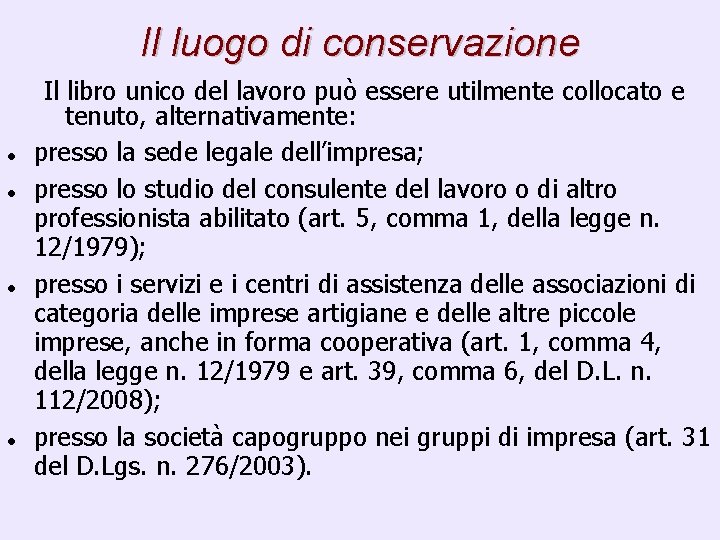 Il luogo di conservazione Il libro unico del lavoro può essere utilmente collocato e