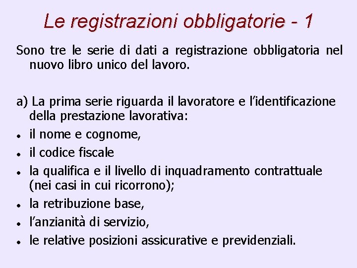 Le registrazioni obbligatorie - 1 Sono tre le serie di dati a registrazione obbligatoria