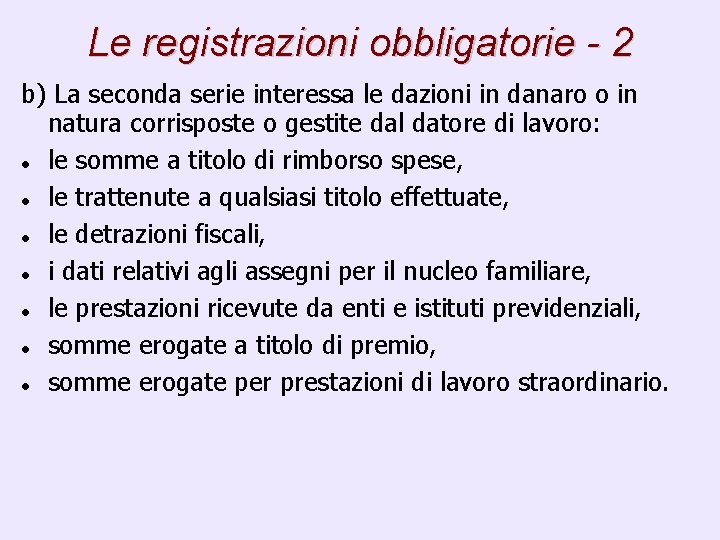 Le registrazioni obbligatorie - 2 b) La seconda serie interessa le dazioni in danaro