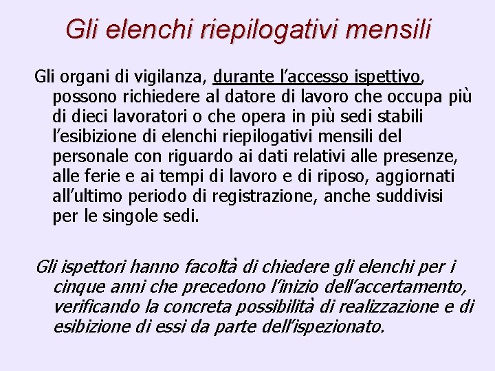 Gli elenchi riepilogativi mensili Gli organi di vigilanza, durante l’accesso ispettivo, possono richiedere al