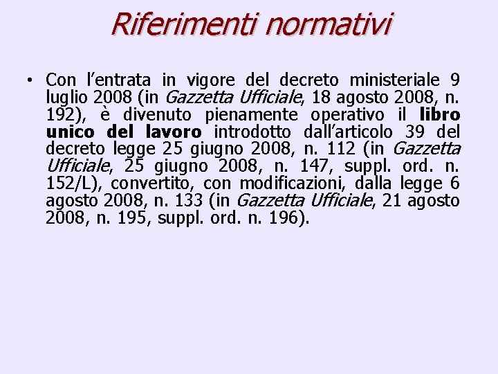 Riferimenti normativi • Con l’entrata in vigore del decreto ministeriale 9 luglio 2008 (in