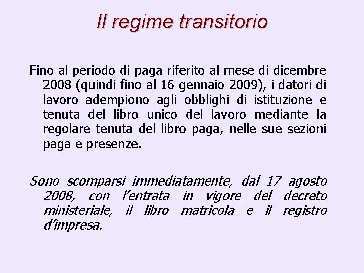 Il regime transitorio Fino al periodo di paga riferito al mese di dicembre 2008