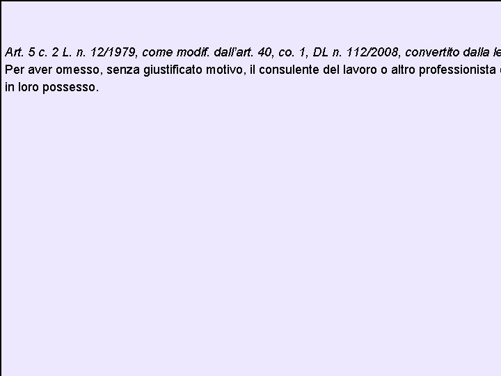 Art. 5 c. 2 L. n. 12/1979, come modif. dall’art. 40, co. 1, DL
