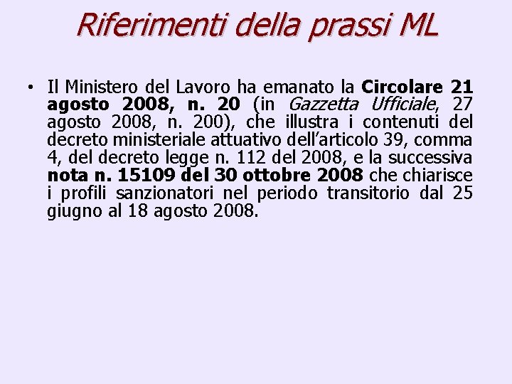 Riferimenti della prassi ML • Il Ministero del Lavoro ha emanato la Circolare 21