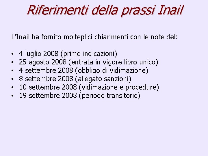 Riferimenti della prassi Inail L’Inail ha fornito molteplici chiarimenti con le note del: •