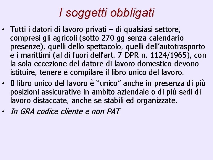 I soggetti obbligati • Tutti i datori di lavoro privati – di qualsiasi settore,