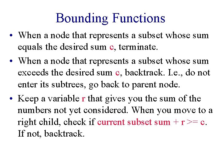 Bounding Functions • When a node that represents a subset whose sum equals the