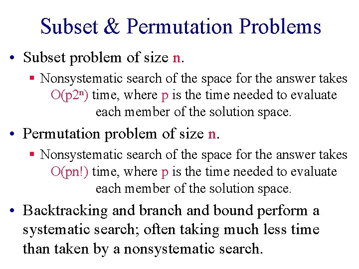 Subset & Permutation Problems • Subset problem of size n. § Nonsystematic search of