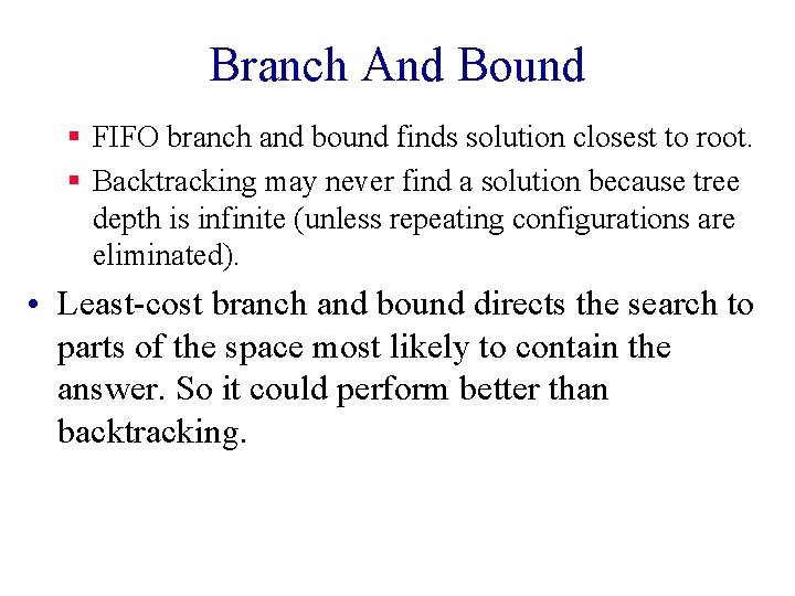 Branch And Bound § FIFO branch and bound finds solution closest to root. §