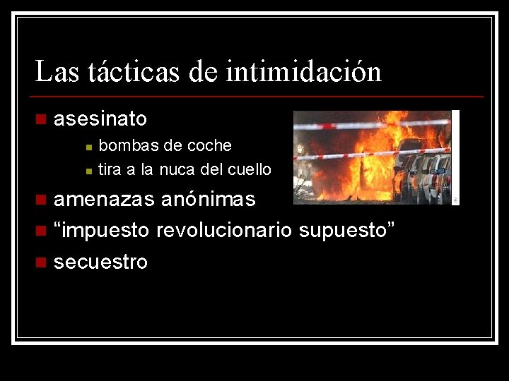 Las tácticas de intimidación n asesinato n n bombas de coche tira a la