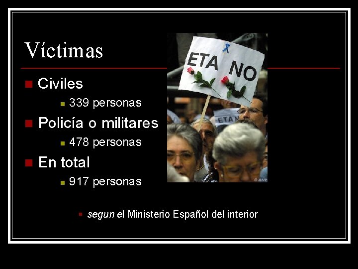 Víctimas n Civiles n n Policía o militares n n 339 personas 478 personas