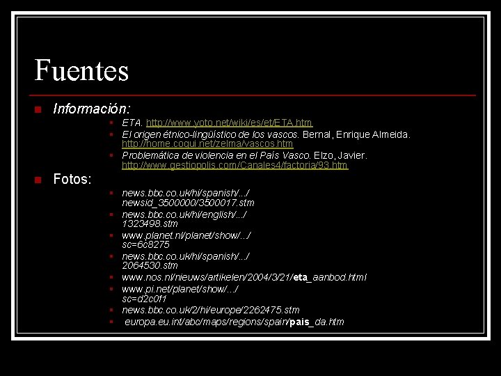 Fuentes n Información: § ETA. http: //www. yoto. net/wiki/es/et/ETA. htm § El origen étnico-lingüístico
