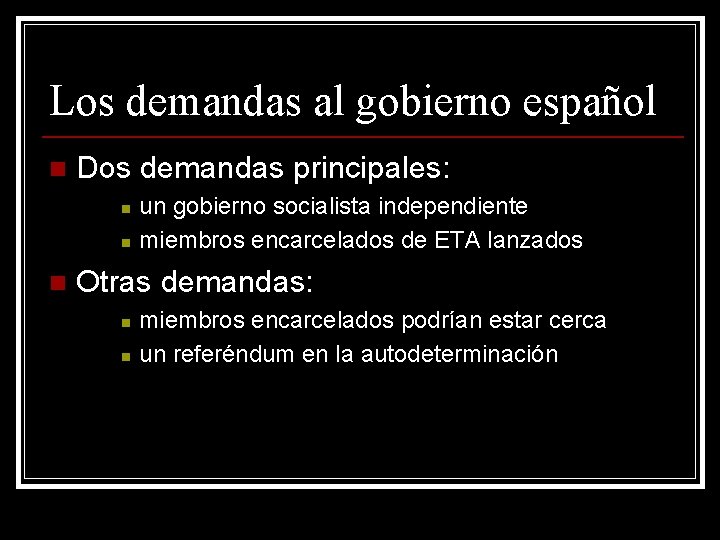 Los demandas al gobierno español n Dos demandas principales: n n n un gobierno