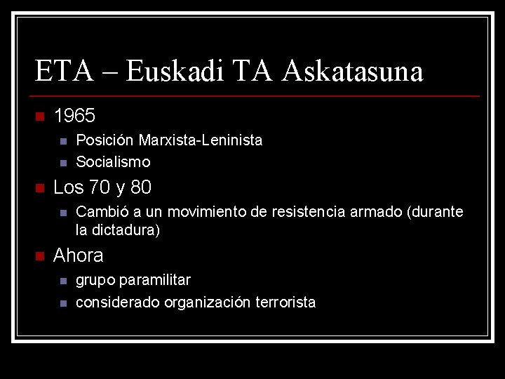 ETA – Euskadi TA Askatasuna n 1965 n n n Los 70 y 80