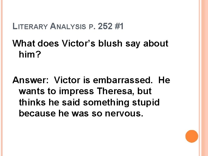 LITERARY ANALYSIS P. 252 #1 What does Victor’s blush say about him? Answer: Victor