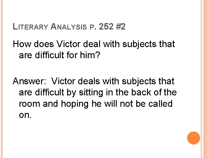 LITERARY ANALYSIS P. 252 #2 How does Victor deal with subjects that are difficult