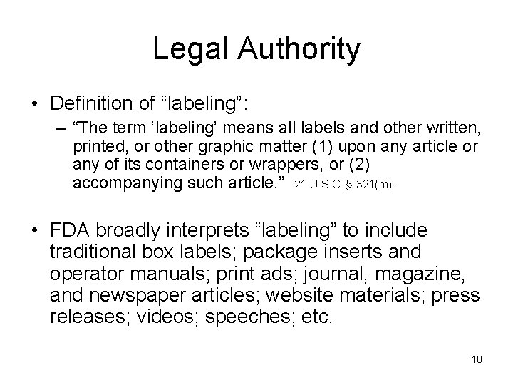 Legal Authority • Definition of “labeling”: – “The term ‘labeling’ means all labels and