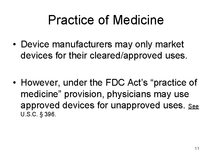 Practice of Medicine • Device manufacturers may only market devices for their cleared/approved uses.