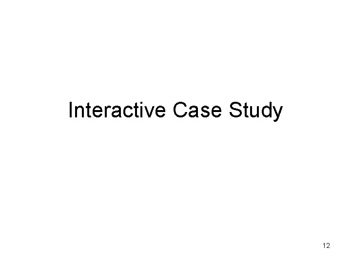 Interactive Case Study 12 