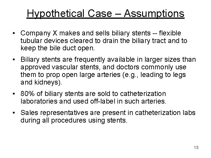Hypothetical Case – Assumptions • Company X makes and sells biliary stents -- flexible