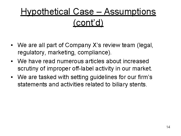 Hypothetical Case – Assumptions (cont’d) • We are all part of Company X’s review
