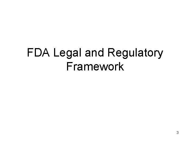 FDA Legal and Regulatory Framework 3 