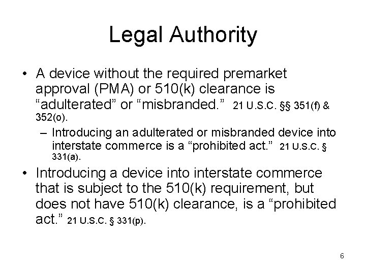 Legal Authority • A device without the required premarket approval (PMA) or 510(k) clearance
